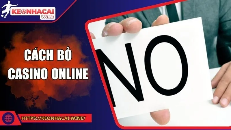 Cách Bỏ Casino Online - Chìa Khóa Kiểm Soát Cuộc Sống