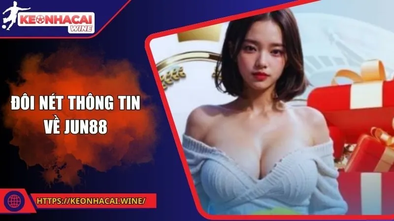 Đôi nét thông tin về Jun88