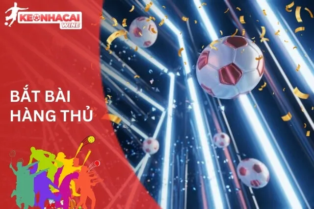 Kèo Giữ Sạch Lưới: Bắt Bài Hàng Thủ